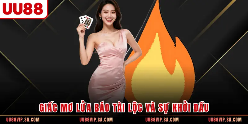 Giấc mơ lửa báo tài lộc và sự khởi đầu