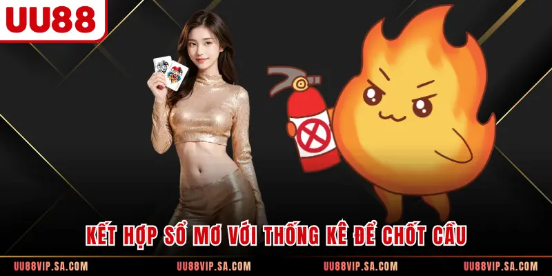 Kết hợp sổ mơ với thống kê để chốt cầu